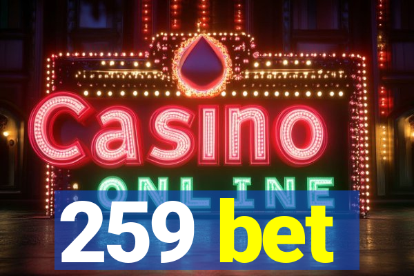 259 bet